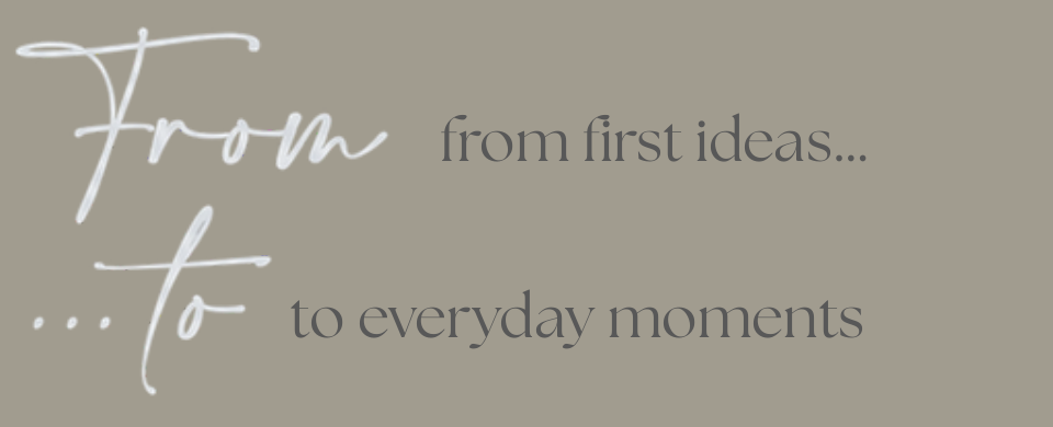 From first ideas to everyday moments